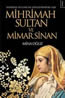 Hürrem Sultan’ın Gölgesindeki Aşk: Mihrimah Sultan ve Mimar Sinan
