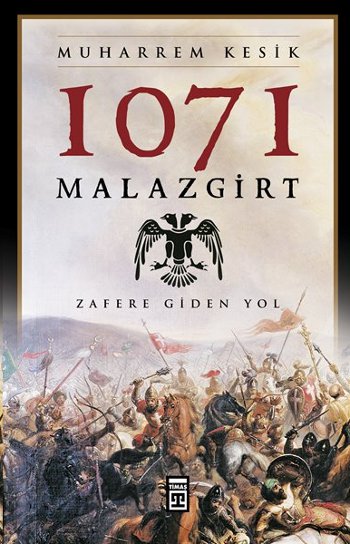 malazgirt-1071-zafere-giden-yolmuharrem-kesik-timas