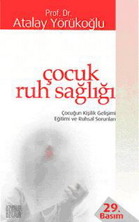 Çocuk Ruh Sağlığı / Çocuk Yetiştirme Sanatı ve Kişilik Gelişimi