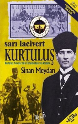 Sarı Lacivert Kurtuluş / Kurtuluş Savaşı’nda Fenerbahçe ve Atatürk