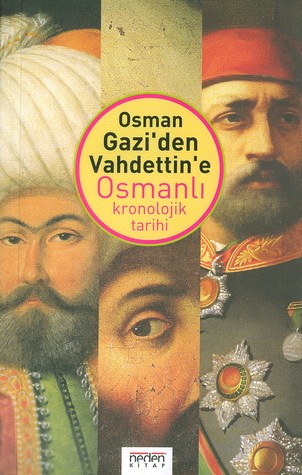 Osman Gazi’den Vahdettin’e Osmanlı Kronolojik Tarihi