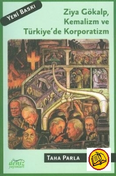 Ziya Gökalp Kemalizm ve Türkiye’de Korporatizm