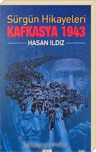 Sürgün Hikayeleri Kafkasya 1943