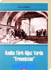 Kadim Türk- Oğuz Yurdu Ermenistan