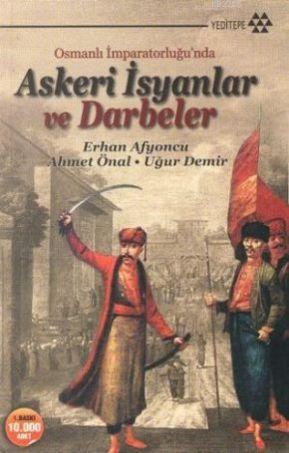 Osmanlı İmparatorluğu’nda Askeri İsyanlar ve Darbeler