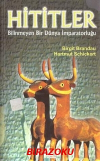 Hititler Bilinmeyen Bir Dünya İmparatorluğu