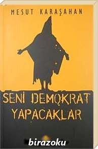 Seni Demokrat Yapacaklar