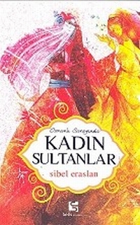 Kadın Sultanlar / Osmanlı Sarayında