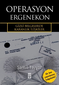 Operasyon Ergenekon & Gizli Belgelerde Karanlık İlişkiler