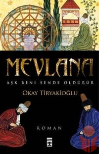 Mevlana Aşk Beni Sende Öldürür