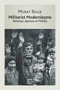 Militarist Modernleşme – Almanya, Japonya ve Türkiye