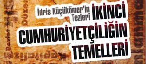 İkinci Cumhuriyetçiliğin Temelleri – İdris Küçükömer’in Tezleri