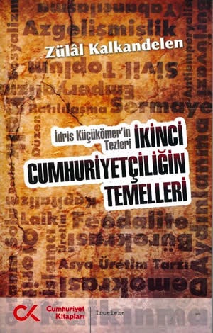 İkinci Cumhuriyetçiliğin Temelleri – İdris Küçükömer’in Tezleri