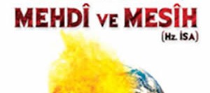 Kıyametin Üç Büyük Habercisi – Deccal, Mehdi ve Mesih