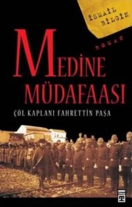 Medine Müdafaası – Çöl Kaplanı Fahrettin Paşa