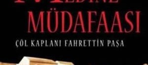 Medine Müdafaası – Çöl Kaplanı Fahrettin Paşa