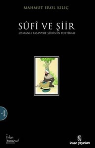 Sufi ve Şiir – Osmanlı Tasavvuf Şiirinin Poetikası
