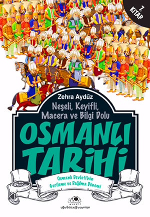 Osmanlı Tarihi 7 – Osmanlı Devleti’nin Gerileme ve Dağılma Dönemi