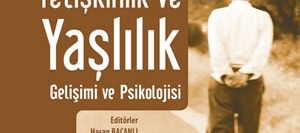 Yetişkinlik ve Yaşlılık – Gelişimi ve Psikolojisi