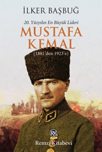 20. Yüzyılın En Büyük Lideri Mustafa Kemal (1881’den 1923’e)