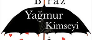 Biraz Yağmur Kimseyi İncitmez