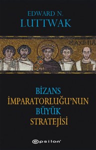 Bizans İmparatorluğu’nun Büyük Stratejisi
