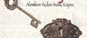 Futuhu’l Gayb – Alemlere Açılan İnanç Kapısı