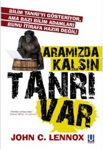 Aramızda Kalsın Tanrı Var (Bilim Tanrı’yı Gösteriyor Ama Bazı Bilimadamları Bunu İtirafa Hazır Değil!)