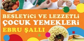Besleyici ve Lezzetli Çocuk Yemekleri