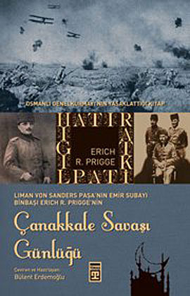 Çanakkale Savaşı Günlüğü (Osmanlı Genelkurmayı’nın Yasaklattığı Kitap)