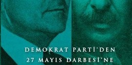 Düello; Menderes ve İnönü (Demokrat Parti’den 27 Mayıs Darbesi’ne Olaylar)