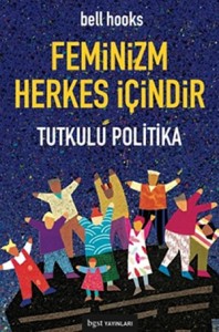 Feminizm Herkes İçindir – Tutkulu Politika