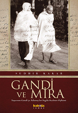 Gandi ve Mira (Yaşamını Gandi’ye Adamış Bir İngiliz Kadının Öyküsü)