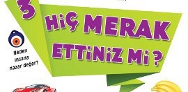Hiç Merak Ettiniz mi? 3; Her Şeyi Bildiğinizi mi Sanıyorsunuz?