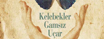 Kelebekler Gamsız Uçar