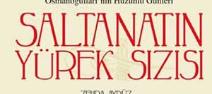 Saltanatın Yürek Sızısı – Osmanoğulları’nın Hüzünlü Günleri