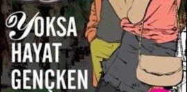 Yoksa Hayat Gençken Daha mı Zor?