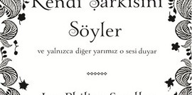 Her Kalp Kendi Şarkısını Söyler – Ve Yalnızca Diğer Yarımız O Sesi Duyar