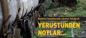 Yerüstünden Notlar – Madenci Kasabasında Yıkımın Fotoğrafı