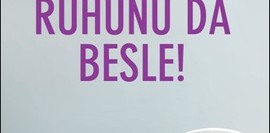 Artık Ruhunu da Besle!