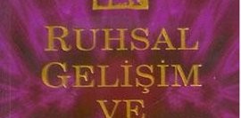 Ruhsal Gelişim ve Kader; Hiçbirimiz Boşuna Yaratılmadık…