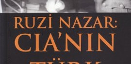 Ruzi Nazar: CIA’nin Türk Casusu