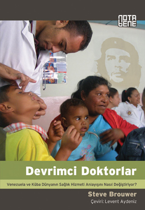 Devrimci Doktorlar – Venezuela ve Küba Dünyanın Sağlık Hizmeti Anlayışını Nasıl Değiştiriyor?