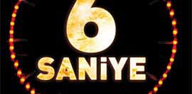6 Saniye