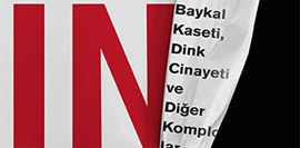 İn – Baykal Kaseti Dink Cinayeti ve Diğer Komplolar