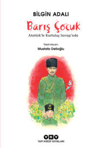 Barış Çocuk – Atatürk’le Kurtuluş Savaşı’nda