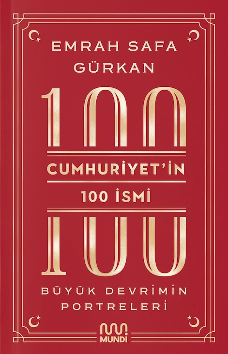 Cumhuriyet’in 100 İsmi: Büyük Devrimin Portreleri