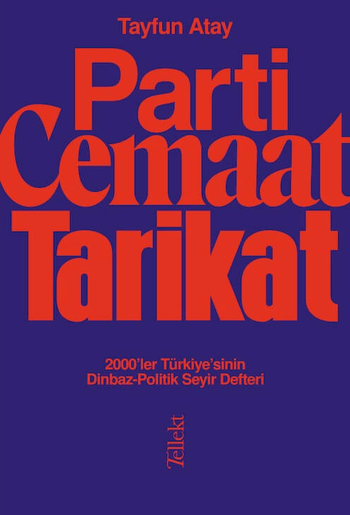 Parti, Cemaat, Tarikat – 2000’ler Türkiye’sinin Dinbaz, Politik Seyir Defteri