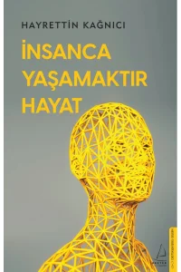 İnsanca Yaşamaktır Hayat