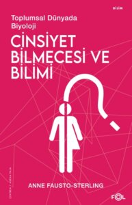 Toplumsal Dünyada Biyoloji – Cinsiyet Bilmecesi ve Bilimi
